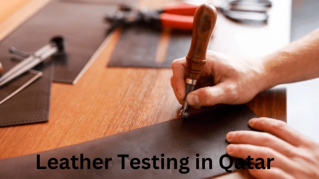 Leather Testing in Qatar